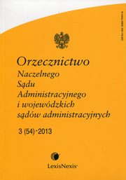 ksiazka tytu: Orzecznictwo Naczelnego Sdu Administracyjnego i wojewdzkich sdw administracyjnych 3/2013 autor: 