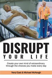 Disrupt Your Life, East Neryl