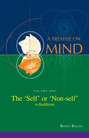 The 'Self' or 'Non-self' in Buddhism (Vol. 1 of a Treatise on Mind), Balsys Bodo