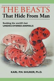 The Beasts That Hide from Man, Shuker Karl P. N.
