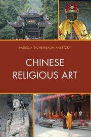 ksiazka tytu: Chinese Religious Art autor: Karetzky Patricia  Eichenbaum
