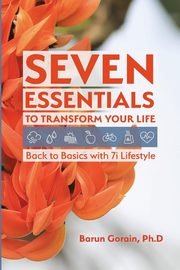 Seven Essentials to Transform Your Life, Gorain Barun