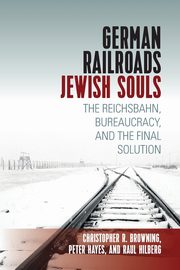 German Railroads, Jewish Souls, Hilberg Raul