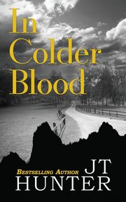 IN COLDER BLOOD, Hunter JT