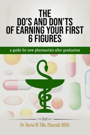 THE DO'S AND DON'TS OF EARNING YOUR FIRST 6 FIGURES, ELLIS RAVIN