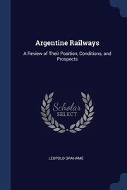 Argentine Railways, Grahame Leopold