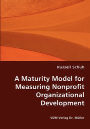 A Maturity Model for Measuring Nonprofit Organizational Development, Schuh Russell