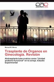 Trasplante de Organos En Ginecologia. Revision, M. Meraz Manuel