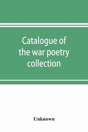 Catalogue of the war poetry collection, Unknown