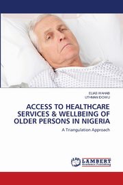 ACCESS TO HEALTHCARE SERVICES & WELLBEING OF OLDER PERSONS IN NIGERIA, Wahab Elias