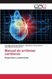 Manual de arritmias cardacas, Cortes Ramrez Juan Manuel