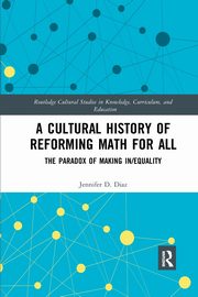 A Cultural History of Reforming Math for All, Diaz Jennifer