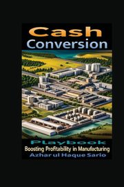 The Cash Conversion Playbook, Sario Azhar ul Haque