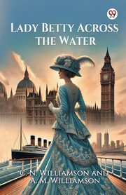 Lady Betty Across the Water, Williamson C. N.