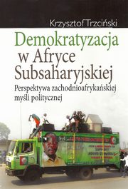 ksiazka tytu: Demokratyzacja w Afryce Subsaharyjskiej autor: Trzciski Krzysztof