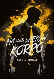 Na wieki wiekw korpo, Nowak Karo M.