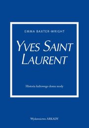 ksiazka tytu: Yves Saint Laurent autor: Baxter-Wright Emma