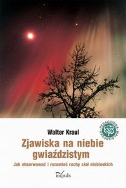 ksiazka tytu: Zjawiska na niebie gwiadzistym autor: Kraul Walter