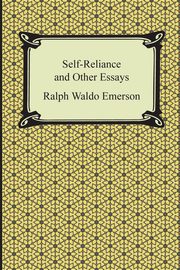 ksiazka tytu: Self-Reliance and Other Essays autor: Emerson Ralph Waldo