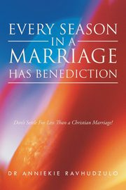 ksiazka tytu: Every Season in a Marriage has Benediction autor: Ravhudzulo Dr Anniekie