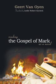 Reading the Gospel of Mark as a Novel, Van Oyen Geert