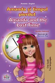 Amanda and the Lost Time (Romanian English Bilingual Book for Kids), Admont Shelley