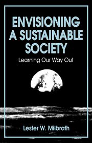 Envisioning a Sustainable Society, Milbrath Lester W.