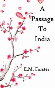 A Passage To India, Forster E. M.