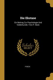 Die Ekstase, Beck P