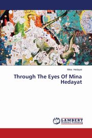 ksiazka tytu: Through The Eyes Of Mina Hedayat autor: Hedayat Mina