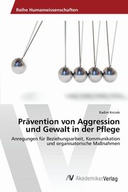 Prvention von Aggression und Gewalt in der Pflege, Knizek Radim