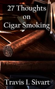 27 Thoughts on Cigar Smoking, Sivart Travis I