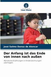 Der Anfang ist das Ende von innen nach auen, Dansa de Alencar Jos Salmo