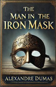 The Man in the Iron Mask(Illustrated), Dumas Alexandre