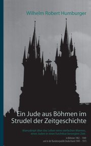 Ein Jude aus Bhmen im Strudel der Zeitgeschichte, Humburger Wilhelm Robert