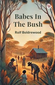 Babes In The Bush, Boldrewood Rolf