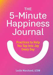 The 5-Minute Happiness Journal, Marchand Leslie
