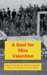 A Goal for Miss Valentino, Urquhart Fred