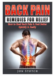 Back Pain Remedies for Relief, Stotch Jon
