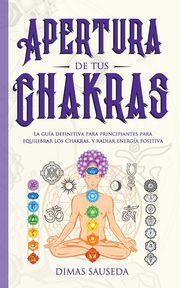 Apertura de tus chakras, SAUSEDA DIMAS