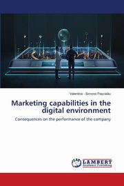Marketing capabilities in the digital environment, Simona Pa?calu Valentina -