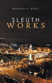 Sleuth Works, Neely Margery A.