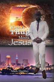 When A Thug Meets Jesus, Hughley Mack