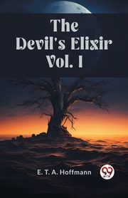 The Devil's Elixir Vol. I, Hoffmann E. T. A.