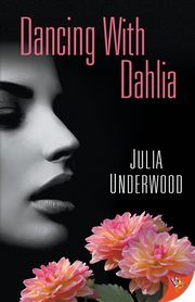 Dancing with Dahlia, Underwood Julia