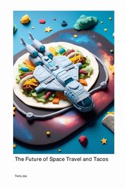 The Future of Space Travel and Tacos, Jox Terry