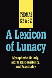 A Lexicon of Lunacy, Szasz Thomas