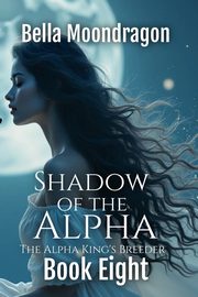 Shadow of the Alpha, Moondragon Bella