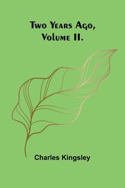 Two Years Ago, Volume II., Kingsley Charles