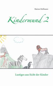 Kindermund 2, Hoffmann Marion